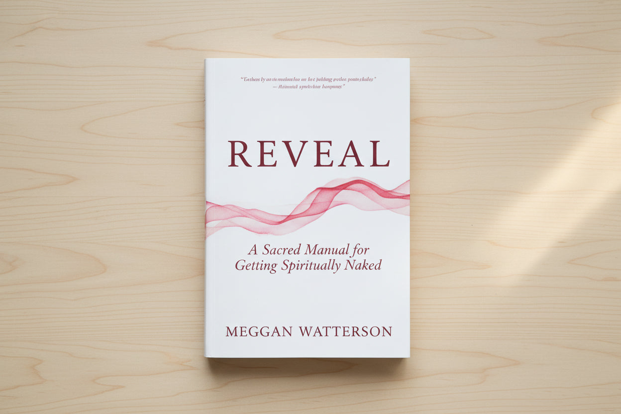 Reveal: A Sacred Manual for Getting Spiritually Naked