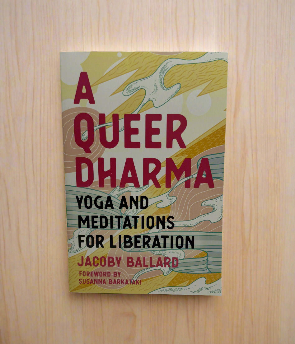 A Queer Dharma: Yoga and Meditations for Liberation