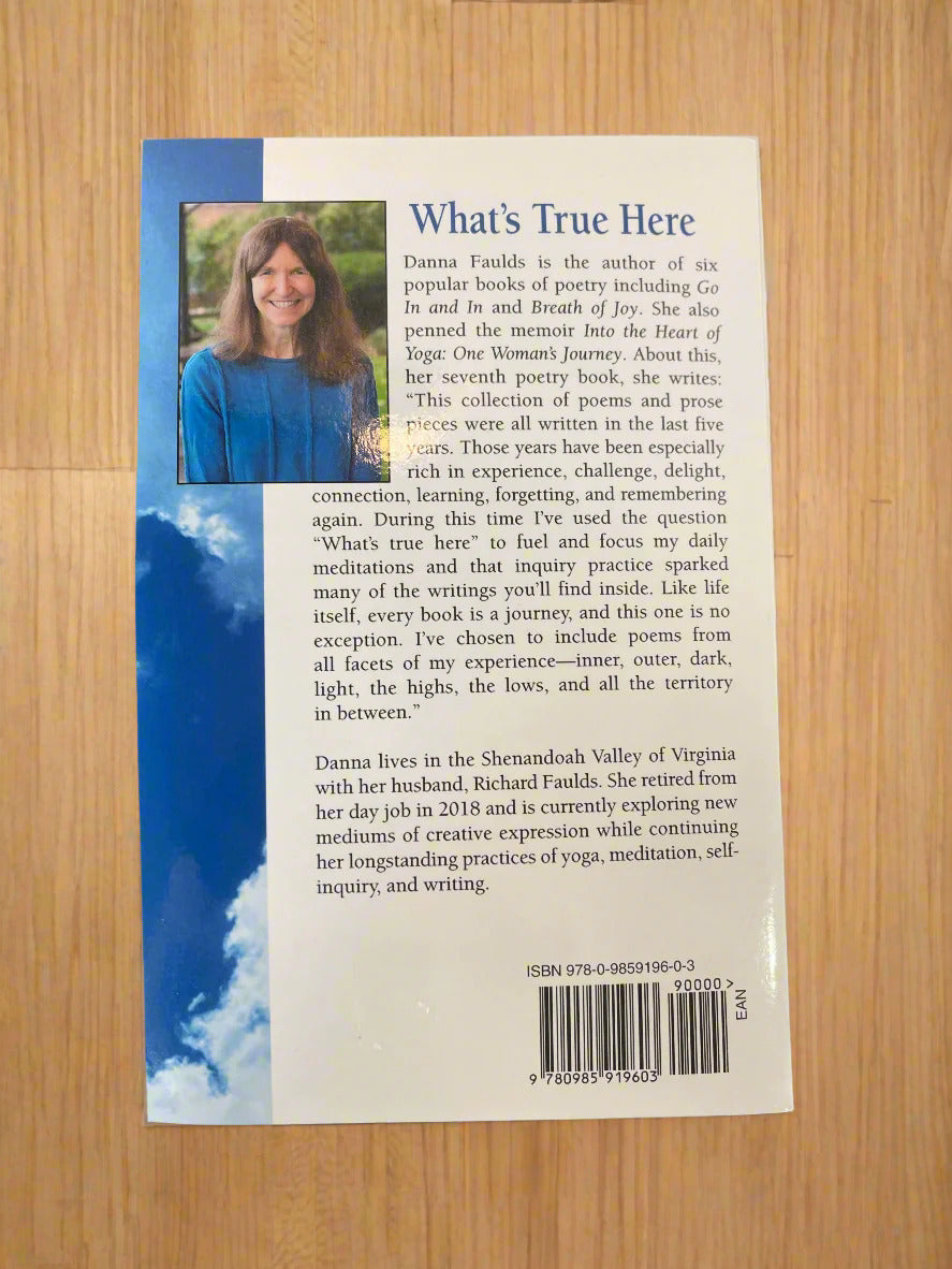 What's True Here: New Poems and Other Writings