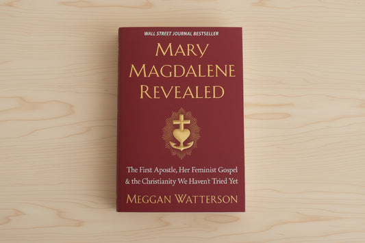 Mary Magdalene Revealed: The First Apostle, Her Feminist Gospel & the Christianity We Haven't Tried Yet