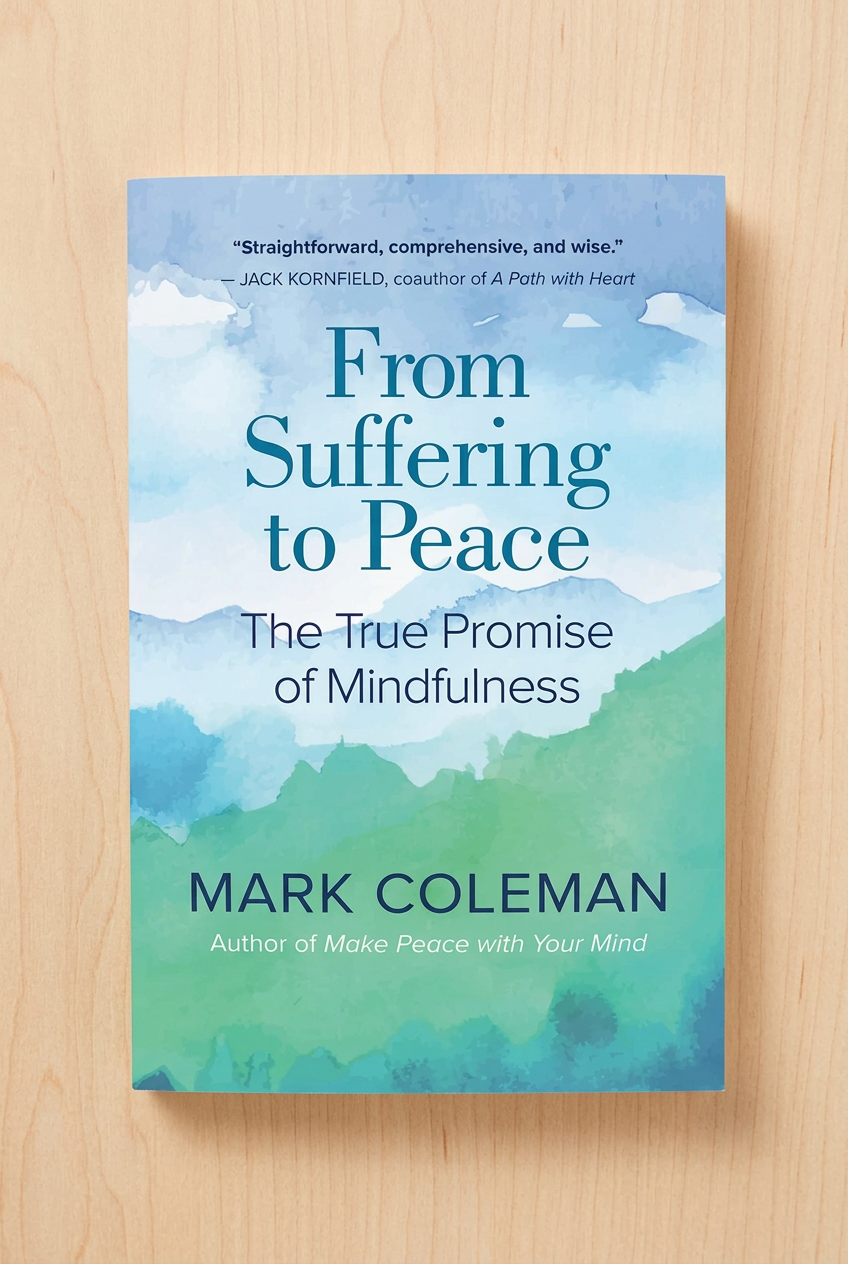 From Suffering to Peace: The True Promise of Mindfulness