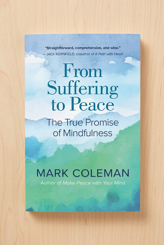 From Suffering to Peace: The True Promise of Mindfulness