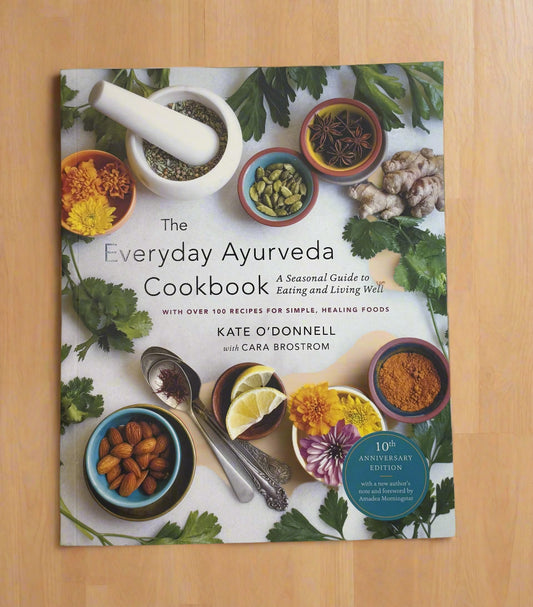 The Everyday Ayurveda Cookbook: A Seasonal Guide to Eating and Living Well