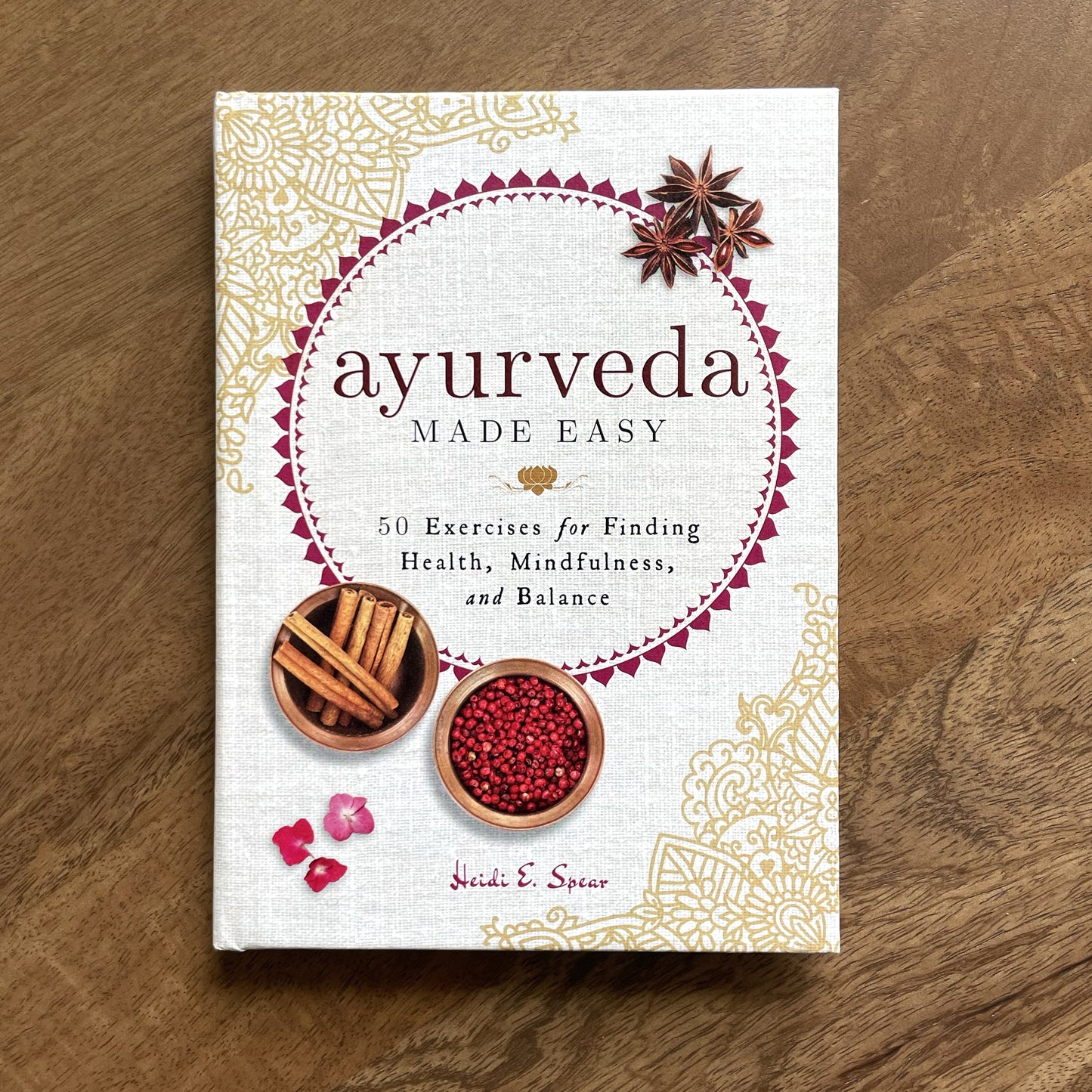 Ayurveda Made Easy: 50 Exercises for Finding Health, Mindfulness, and Balance