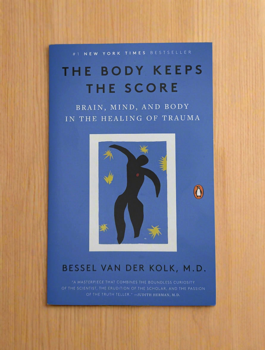 The Body Keeps the Score: Brain, Mind, and Body in the Healing of Trauma