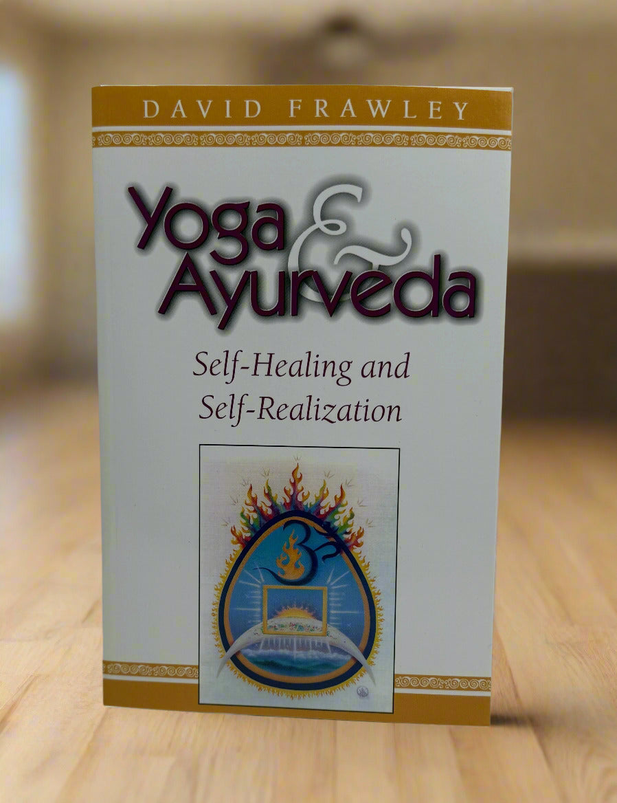 Yoga and Ayurveda: Self-Healing and Self-Realization