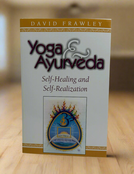 Yoga and Ayurveda: Self-Healing and Self-Realization