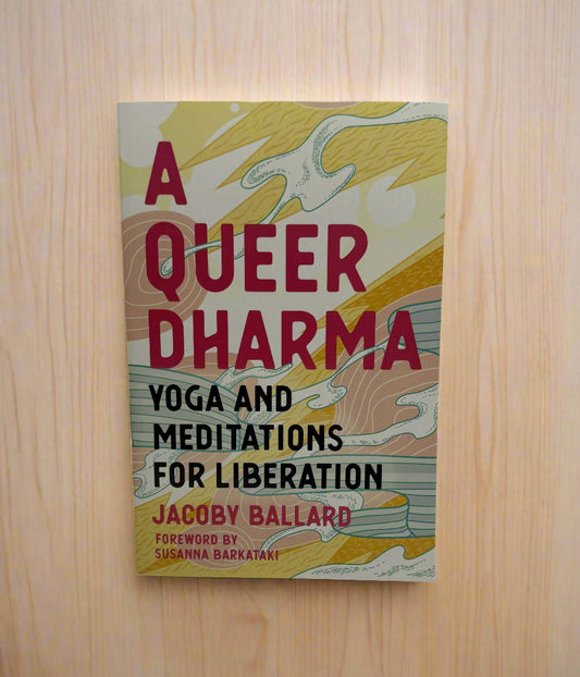 A Queer Dharma: Yoga and Meditations for Liberation
