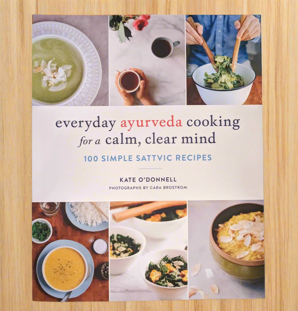 The Everyday Ayurveda Cooking for a Calm, Clear Mind